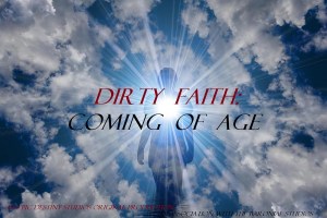 Dirty Faith: Coming of Age