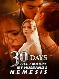 Serie 30 Days Till I Marry My Husband's Nemesis