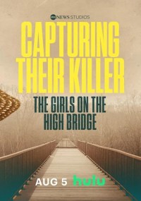 Serie Capturing Their Killer: The Girls on the High Bridge