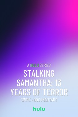 Stalking Samantha: 13 Years of Terror