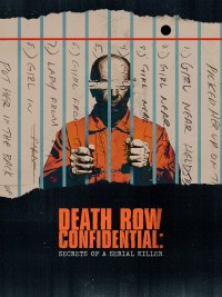 Death Row Confidential: Secrets of a Serial Killer