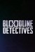 Bloodline Detectives (Serie TV)