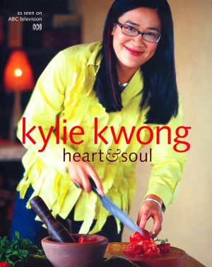 Kylie Kwong: Heart and Soul