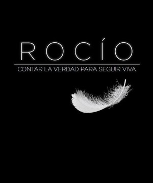 Rocío: Contar la verdad para seguir viva