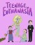 Teenage Euthanasia (Serie TV)