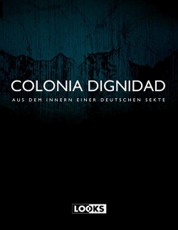 Colonia Dignidad: Una secta alemana en Chile