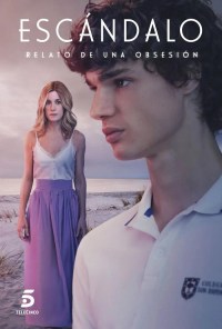 Serie Escándalo, relato de una obsesión