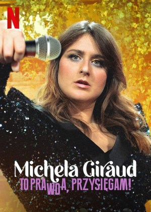 Michela Giraud: The Truth, I Swear! Michela Giraud: The Truth, I Swear!