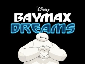 Baymax Dreams Baymax Dreams