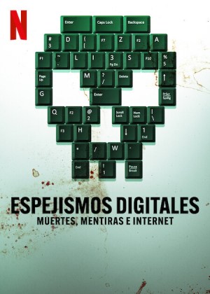 Espejismos digitales: Muertes, mentiras e internet
