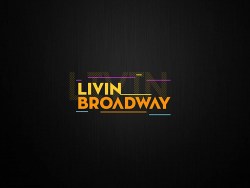 Livin Broadway