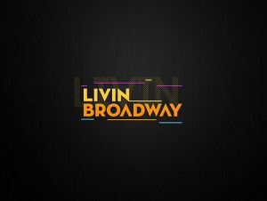 Livin Broadway