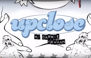 Up Close with Carrie Keagan