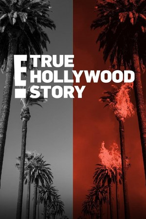 E! True Hollywood Story E! True Hollywood Story