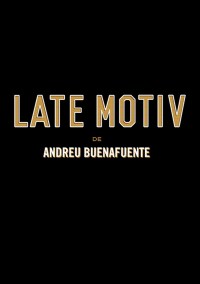 Late Motiv de Andreu Buenafuente Late Motiv de Andreu Buenafuente
