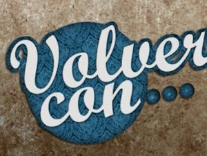 Volver con...