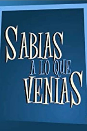 Sabías a lo que venías