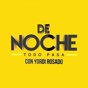 De noche con Yordi Rosado