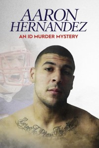 Serie Aaron Hernandez: An ID Murder Mystery
