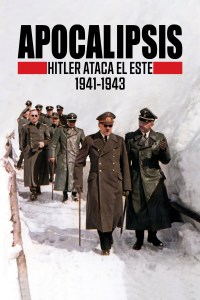 Serie Apocalypse: Hitler Takes on The East (1941-1943)