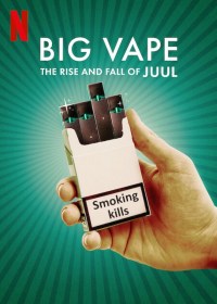 Serie Big Vape: The Rise and Fall of Juul
