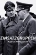 Einsatzgruppen: Los escuadrones nazis de la muerte