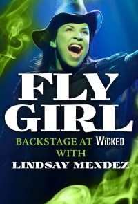 Serie Fly Girl: Backstage at 'Wicked' with Lindsay Mendez
