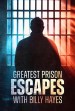 Greatest Prison Escapes