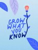 Grow What You Know