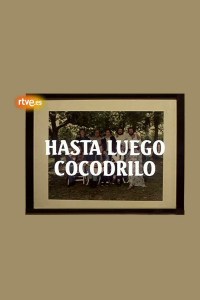 Serie Hasta luego cocodrilo