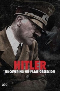 Serie Hitler: Uncovering His Fatal Obsession