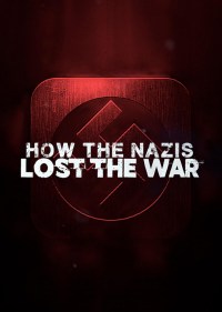 Serie How the Nazis Lost the War