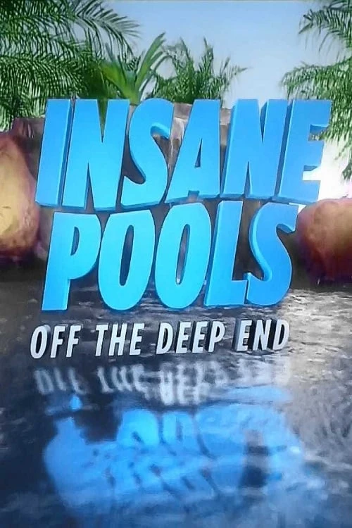 Poster  de Insane Pools: Off the Deep End
