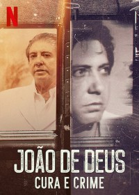Serie João de Deus: Los delitos de un sanador espiritual
