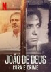João de Deus: Los delitos de un sanador espiritual