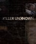 Killer Unknown