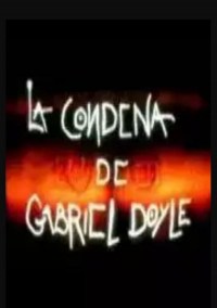 Serie La condena de Gabriel Doyle