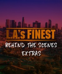 Serie L.A.'s Finest: Behind the Scenes Extras