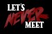 Let's Never Meet