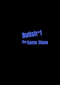 Serie Bullsh*t The Gameshow