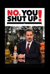 Serie No, You Shut Up!