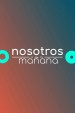 Nosotros a la mañana
