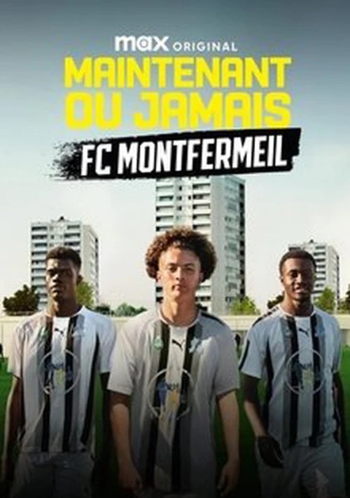 Poster  de la temporada 1 de Now or Never: FC Montfermeil