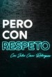 Pero Con Respeto