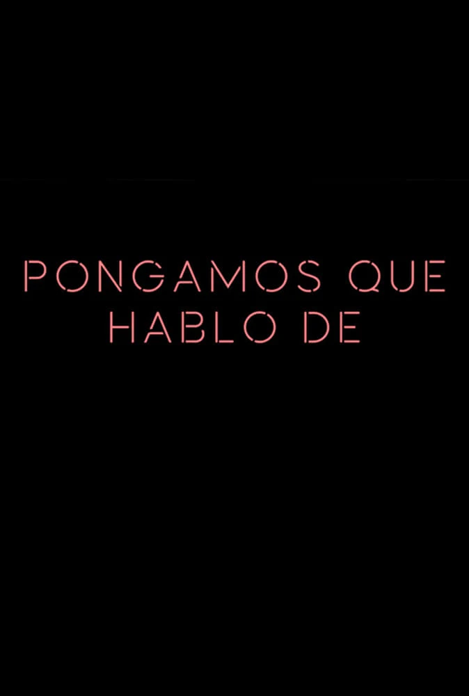 Poster  de Pongamos que hablo de... en español