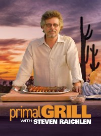 Serie Primal Grill with Steven Raichlen