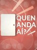 ¿Quen Anda Aí?