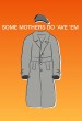 Some Mothers Do 'Ave 'Em