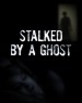 Stalked by a Ghost