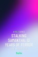 Stalking Samantha: 13 Years of Terror